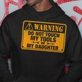 Warning Do Not Touch My Tools 198 Shirt Hoodie Funny Gifts