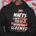Watts Name Gift If Watts Cant Fix It Were All Screwed Hoodie Funny Gifts