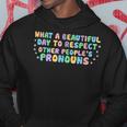 What Beautiful Day To Respect Other Peoples Pronouns Lgbt Hoodie Unique Gifts