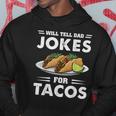 Will Tell Dad Jokes For Tacos Taco Lover Funny Hoodie Unique Gifts