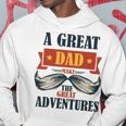 A Great Dad Make The Great Adventures Hoodie Funny Gifts