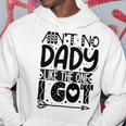 Aint No Dady Like The One I Got Hoodie Funny Gifts