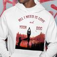 All I Need Is Love And Yoga And A Dog Hoodie Funny Gifts