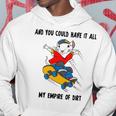 And You Could Have It All My Empire Of Dirt Hoodie Funny Gifts