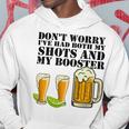 Beer Drinking Dont Worry Ive Had Both My Shots And Booster Hoodie Funny Gifts