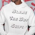 Blame The Day ShiftShirt For Night Shifters Hoodie Funny Gifts