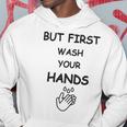 But First Wash Your Hands Funny Baby Gift Funny Pregnancy Gift Funny Baby Shower Gift Hoodie Funny Gifts