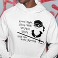 Cary Elwes Good Night Sleep Well Ill Most Likely Kill You In The Morning Hoodie Unique Gifts