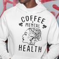 Coffee And Mental Health Hoodie Funny Gifts