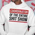 Coordinator Of The Entire Shit Show Funny Mom Dad Boss Manager Teacher Hoodie Funny Gifts