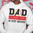 Dad I Love You In Every Universe Hoodie Funny Gifts