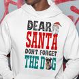 Dear Santa Dont Forget The Dog Hoodie Funny Gifts