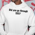 Did You Go Through Sso Hoodie Funny Gifts