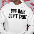 Dog Hair Dont Care Hoodie Funny Gifts