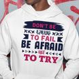 Dont Be Afraid To Fail Be Afraid Not To Try Hoodie Funny Gifts