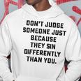 Dont Judge Someone Just Because They Sin Differently Than You Hoodie Funny Gifts