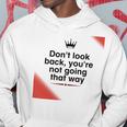 Dont Look Back Youre Not Going That Way Hoodie Funny Gifts