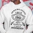 Drinking Coffee Since 1961 Aged Perfectly 61 Years Of Awesomenss Hoodie Funny Gifts