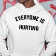 Everyone Is Hurting Hoodie Funny Gifts