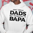 Fathers Day Bapa Gift Only Great Dads Get Promoted To Bapa Hoodie Unique Gifts