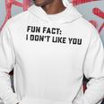 Fun Fact I Dont Like You V2 Hoodie Funny Gifts