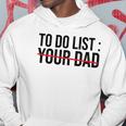 Funny To Do List Your Dad Sarcasm Sarcastic Saying Men Women Hoodie Unique Gifts