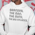 Grandpa The Man The Myth The Bad Influence Hoodie Funny Gifts