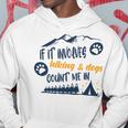 Hiking Gift If It Involves Hiking And Dogs Count Me In Adventures With My Dog Love To Hike Hiking Lovers V2 Hoodie Funny Gifts