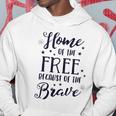 Home Of The Free Because Of The Brave 4Th Of July Patriotic Hoodie Unique Gifts