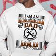 I Am An Electrician Dad Like A Normal Dad But Way Cooler V2 Hoodie Funny Gifts