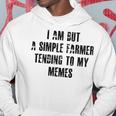 I Am But A Simple Farmer Tending To My Memes V2 Hoodie Funny Gifts