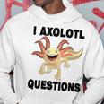 I Axlotl Questions Cute Axlotl Hoodie Funny Gifts