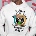 I Really Like Gardener Penguin Ok Hoodie Funny Gifts