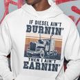 If Aint Burnin I Aint EarninBurnin Disel Trucker Dad Hoodie Funny Gifts