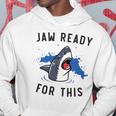 Jaw Ready For This Shark Lovers Gift Hoodie Unique Gifts
