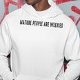 Mature People Are Weenies Hoodie Funny Gifts