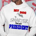 My Dog Is Smarter Than Your President Hoodie Funny Gifts