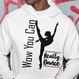 Official Wow You Can Really Dance - Dance Lover Idea Hoodie Funny Gifts