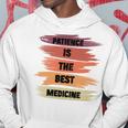 Patience Is The Best Medicine Hoodie Unique Gifts