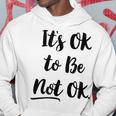 Positive Sayings Its Ok To Be Not Ok Graphic 288 Trending Shirt Hoodie Funny Gifts