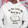 Premium If You Love Me Read Me A Book - Books Lovers Hoodie Funny Gifts