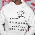 Running Is Cheaper Than Therapy A Celebration Of Running Hoodie Funny Gifts