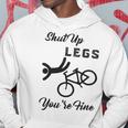 Shut Up Legs Youre Fine Funny Biking Funny Cycling Mountain Biking Hoodie Funny Gifts