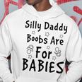 Silly Daddy Boobs Are For Babies Funny Baby Gift Funny Pregnancy Gift Funny Baby Shower Gift Hoodie Funny Gifts