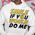 Smile If You Would Do Me Positive Smile Quote Beautiful Gift Valentine For Men Women Mom Mother Sister Brother Kids Birthday Holiday Party By Mesa Cute Hoodie Funny Gifts