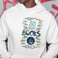 So Many Books So Little Time 358 Trending Shirt Hoodie Funny Gifts