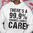 Theres A 99 Chance That Dont Care Hoodie Funny Gifts