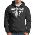 Awesome Like My Dad Father Funny Cool Hoodie