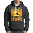 Daddy Will Always Be My King Hoodie