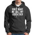Dont Make Me Call My Godfather Cute Kid Saying Gift Hoodie